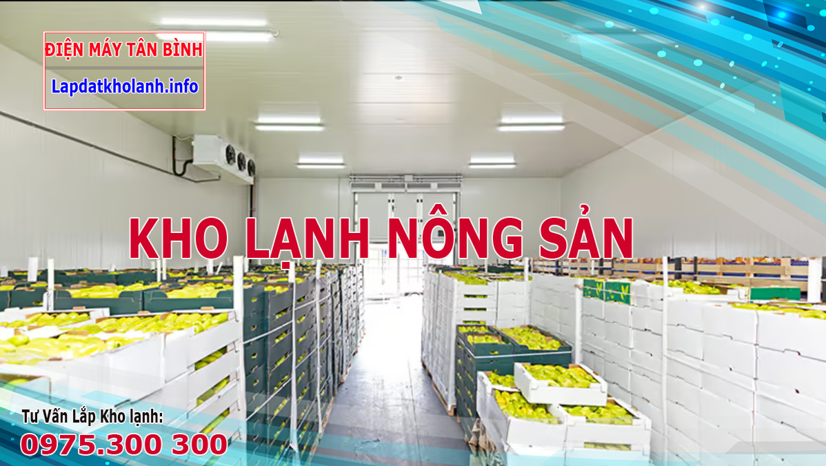 Báo giá kho lạnh nông sản, lắp kho mát bảo quản nông sản