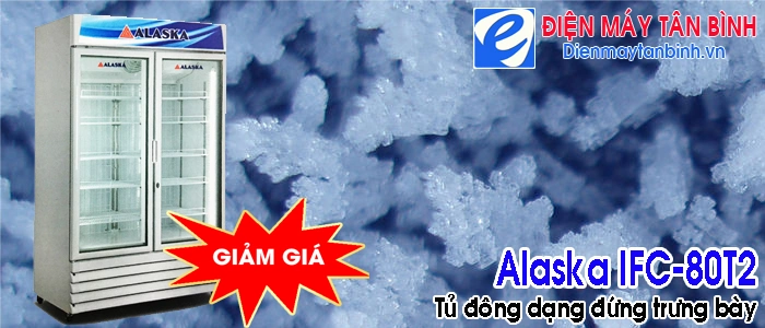 giá bán Alaska IFC-80T2, tủ đông 2 cửa kính Alaska IFC-80T2, tủ đông đứng trưng bày Alaska IFC-80T2, tủ đông 1000 lít cửa kính Alaska IFC-80T2