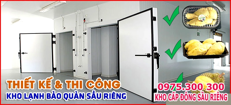 Kho cấp đông trái Sầu riêng, kho lạnh bảo quản Sầu riêng 6 kho lạnh sầu riêng