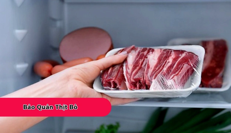 Hướng dẫn cách bảo quản thịt bò trong tủ lạnh đúng cách